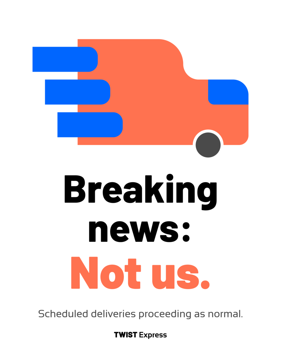 Twist Express Instagram post — 'Breaking news: Not us. Scheduled deliveries proceeding as normal.'